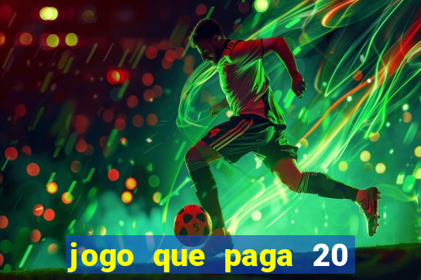 jogo que paga 20 reais para se cadastrar